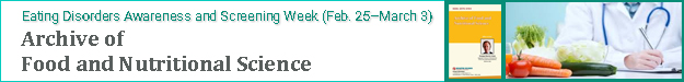 Eating Disorders Awareness and Screening Week (Feb. 25–March 3): Archive of Food and Nutritional Science